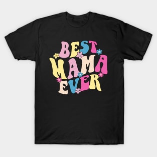 mama best mama ever T-Shirt